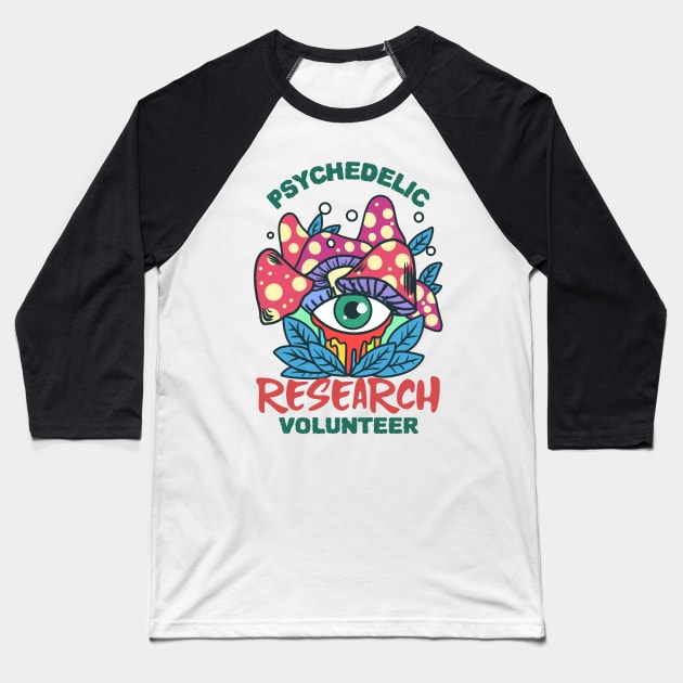 Psychedelic Research Volunteer / Magic Mushrooms / Magic Roots Baseball T-Shirt by Redboy